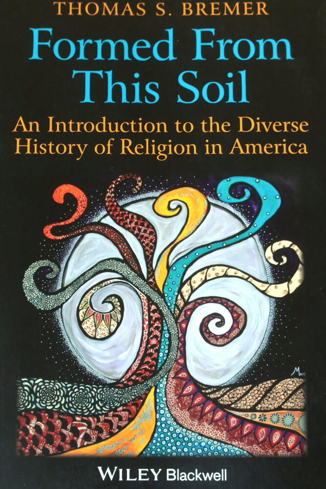 Formed From This Soil cover The cover of the book Formed From This Soil by Thomas S. Bremer features a stylized, abstract tree with swirling branches and roots, evoking themes of religion, set against a black background with the subtitle in yellow and blue text.